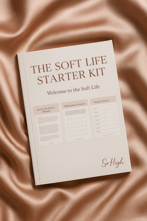 The Soft Life Starter Kit - by So High